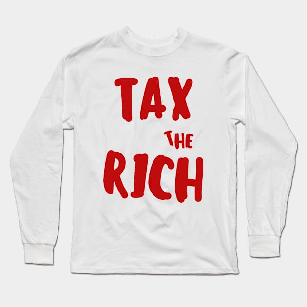 Tax the rich Long Sleeve T-Shirt by apparel.tolove@gmail.com